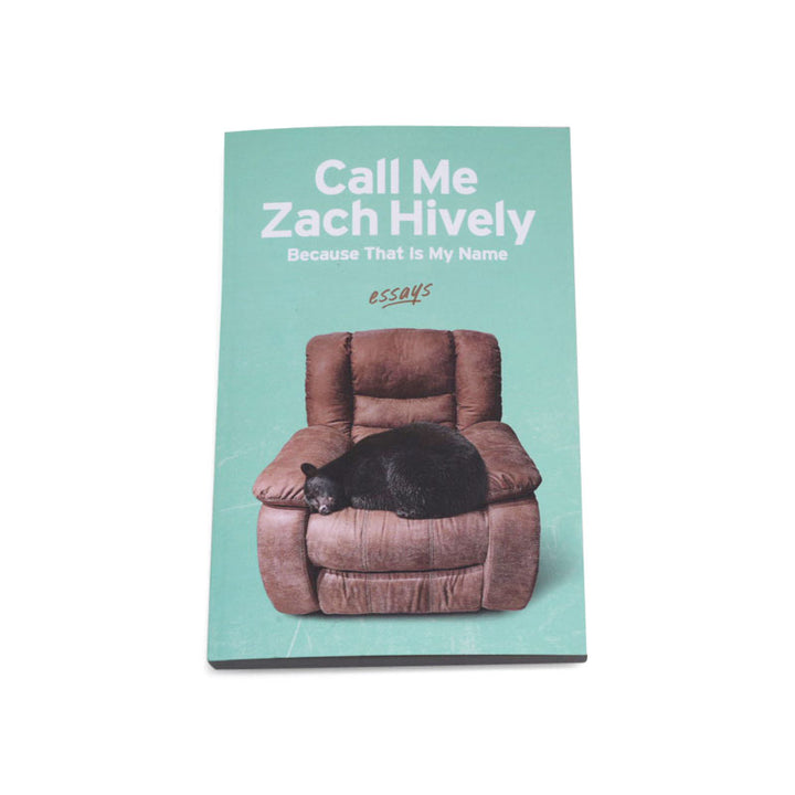 Casa Urraca Press Call Me Zach Hively Because That Is My Name - humorous essays