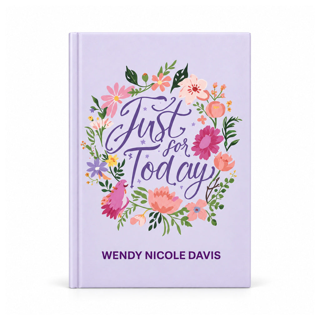 Healing On Purpose Everyday Just for Today... Lined Affirmation Journal