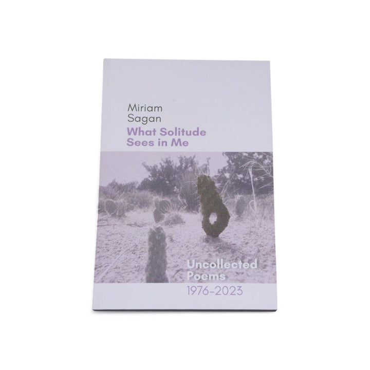 Casa Urraca Press What Solitude Sees in Me: Uncollected Poems 1976-2023 - by Miriam Sagan