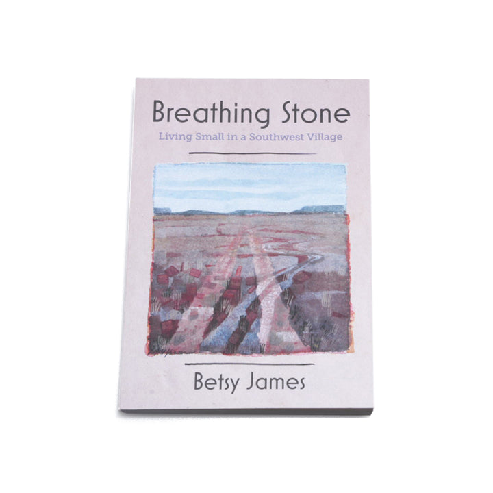 Casa Urraca Press Breathing Stone - nature writing by Betsy James