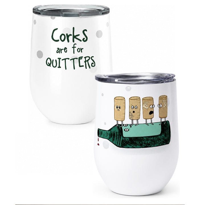 Pithitude Corks are for Quitters Stainless Steel Insulated Wine Tumbler