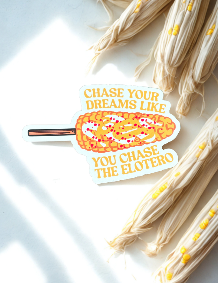 Werk Mija Chase Your Dreams Like You Chase The Elotero Sticker